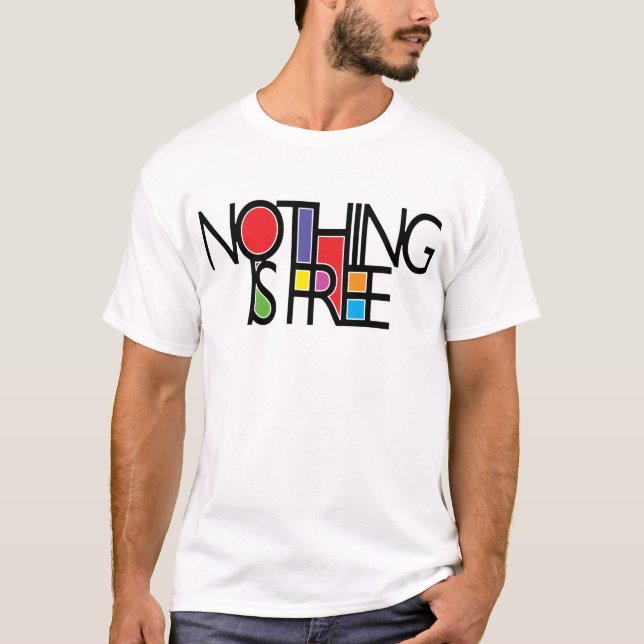 NOTHING IS FOR FREE T-Shirt (Front)