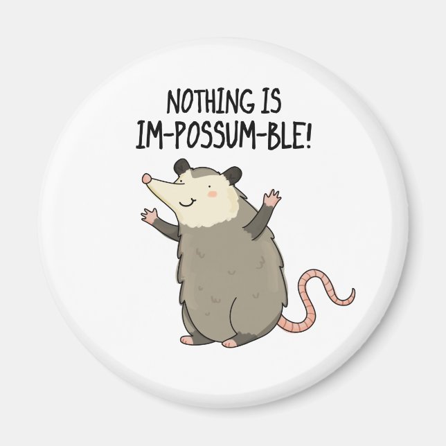 Nothing Is Im-possum-ble Cute Possum Pun Magnet (Front)