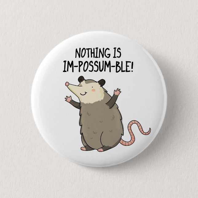 Nothing Is Im-possum-ble Funny Possum Pun  2 Inch Round Button (Front)