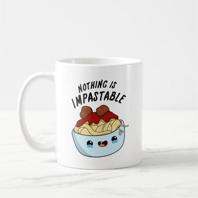 Nothing Is Impastable Funny Pasta Pun  Coffee Mug (Left)