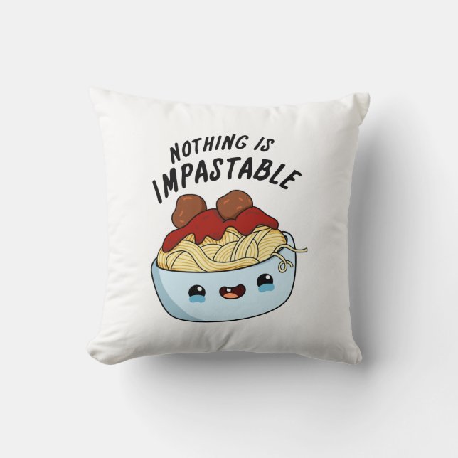 Nothing Is Impastable Funny Pasta Pun  Throw Pillow (Front)