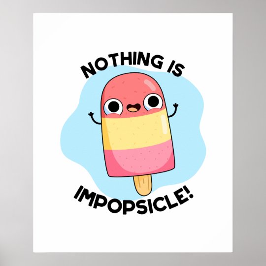 Nothing is impossible cute popsicle pun poster