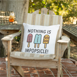 Nothing Is Impopsicle Outdoor Pillow