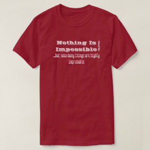 Nothing Is Impossible - A MisterP Shirt