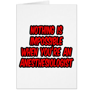Nothing Is Impossible...Anesthesiologist