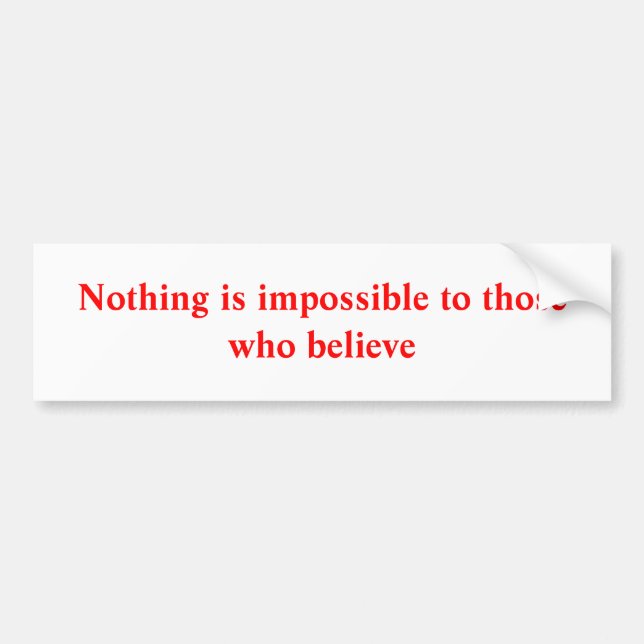 Nothing is impossible bumper sticker (Front)