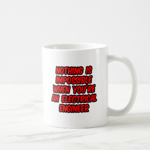 Nothing Is Impossible...Electrical Engineer Coffee Mug