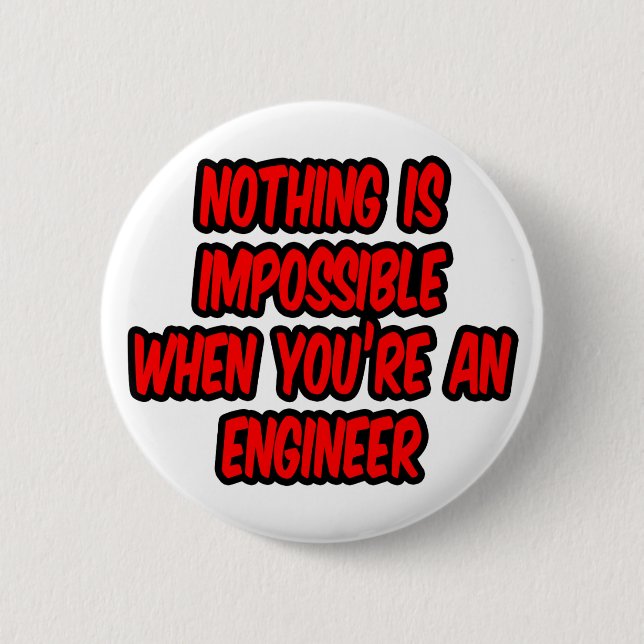 Nothing Is Impossible...Engineer 2 Inch Round Button (Front)