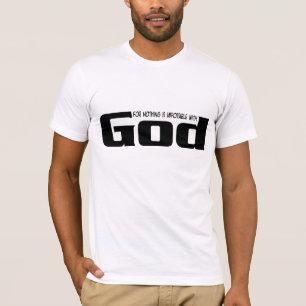 Nothing is impossible for God T Shirt