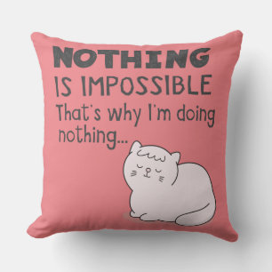 Nothing Is Impossible - Funny Cat Puns Throw Pillow