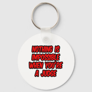 Nothing Is Impossible...Judge Keychain