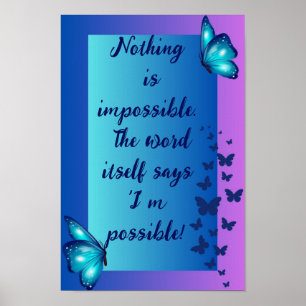Nothing is impossible. Life Motivational Quotes Poster