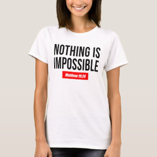 Nothing is Impossible Matthew 19:26 T-Shirt