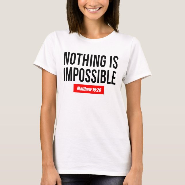 Nothing is Impossible Matthew 19:26 T-Shirt (Front)
