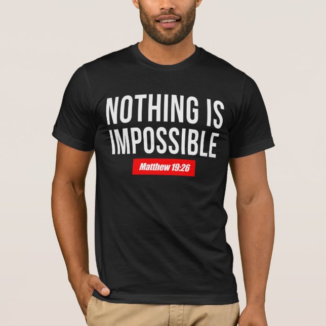 Nothing is Impossible, Matthew 19:26 T-Shirt (Front)