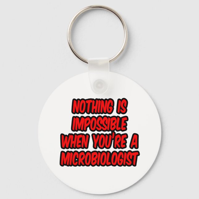 Nothing Is Impossible...Microbiologist Keychain (Front)