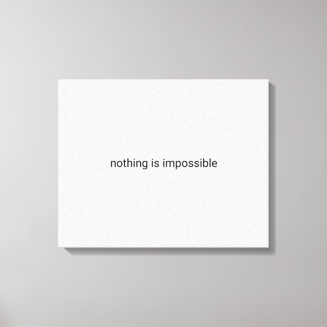 Nothing is impossible plain text canvas print (Front)