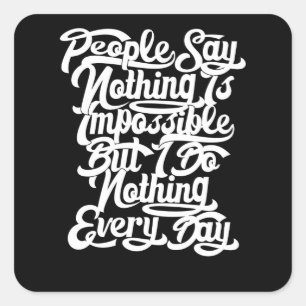 Nothing is Impossible Square Sticker