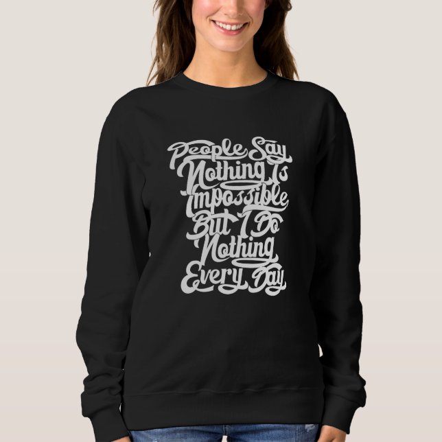 Nothing is Impossible Sweatshirt (Front)