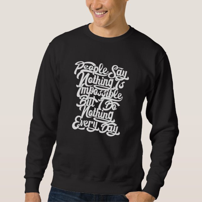 Nothing is Impossible Sweatshirt (Front)