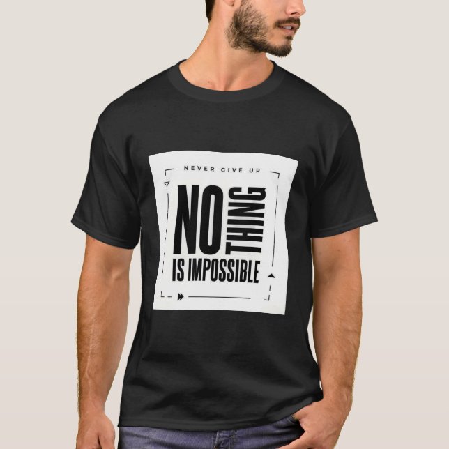 Nothing is impossible Text Printed T-Shirt (Front)
