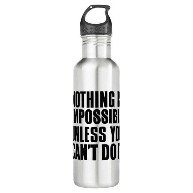 Nothing Is Impossible Unless You Can't Do It 710 Ml Water Bottle (Front)