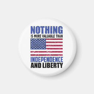 Nothing is more valuable than Independence and lib Magnet
