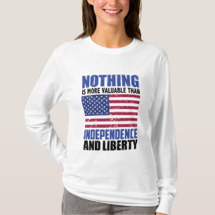 Nothing is more valuable than Independence and lib T-Shirt