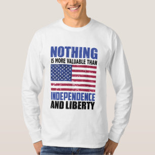 Nothing is more valuable than Independence and lib T-Shirt