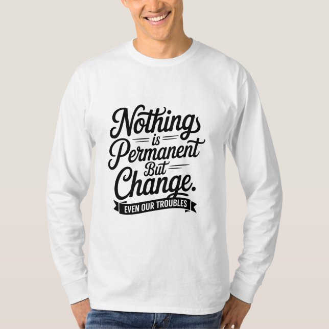 Nothing Is Permanent T-Shirt (Front)