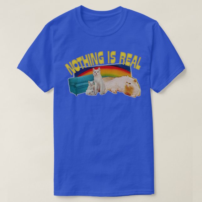 Nothing Is Real Nihilist Rainbow Cats Design T-Shirt (Design Front)
