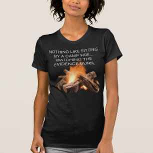 Nothing like sitting by a camp fire... T-Shirt