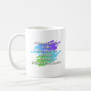 Nothing Makes You Smaller Reminder Coffee Mug
