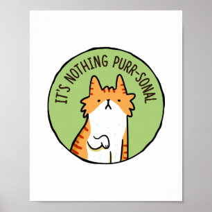 Nothing Purr-sonal Cat Pun Poster