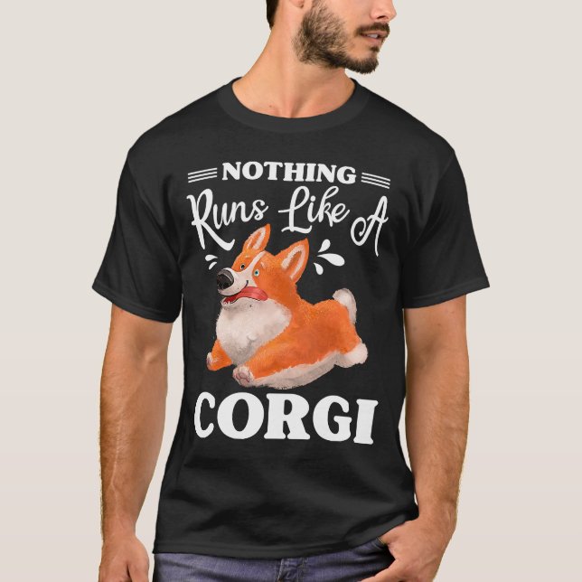 Nothing Runs Like A Corgi  Cute Corgi T-Shirt (Front)