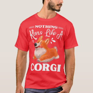 Nothing Runs Like A Corgi Funny Cute Corgi988 T-Shirt