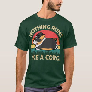 Nothing Runs Like A Tricolor Corgi Gifts for Love T-Shirt