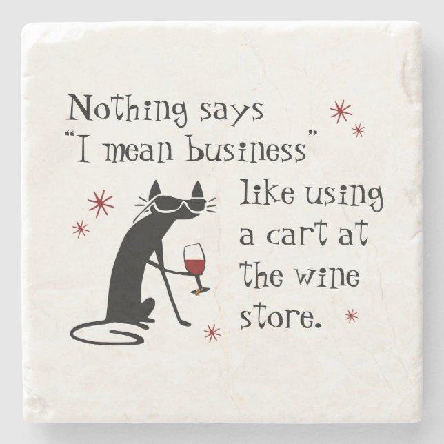 Nothing Says I Mean Business Funny Wine Quote Stone Coaster (Front)