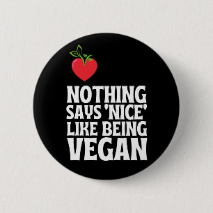 Nothing Says Nice Like Being Vegan  2 Inch Round Button