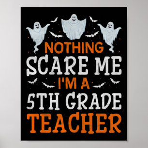 Nothing Scare Me I'm A 5th Grade Teacher Halloween Poster