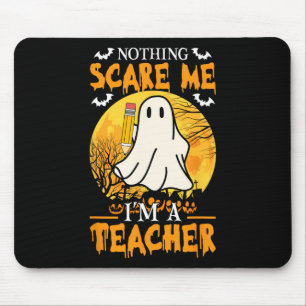 Nothing Scare Me I'm A Fun Halloween Women Teacher Mouse Pad