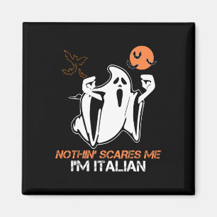 Nothing Scare Me I'm Italian Ghost Halloween Costu Magnet