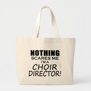 Nothing Scares Me Choir Director Large Tote Bag