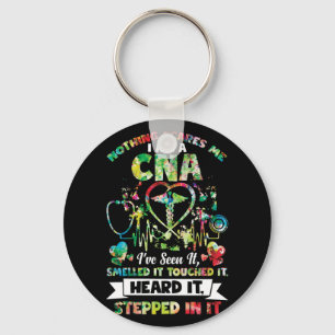 Nothing Scares Me CNA I've Seen It Smelled It Keychain