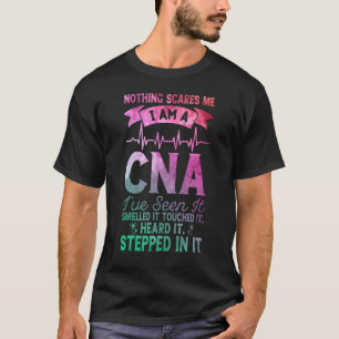 Nothing Scares Me CNA Nurse Job Lover Funny CNA T-Shirt