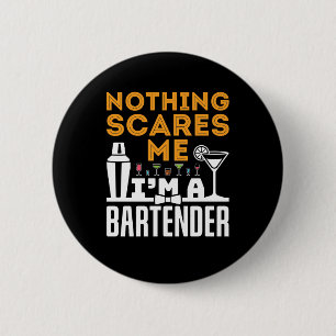 Nothing Scares Me I'm a Bartender 2 Inch Round Button