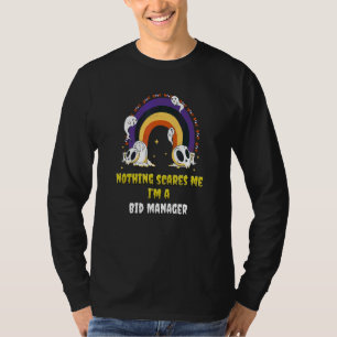 Nothing Scares Me I'm A Bid Manager T-Shirt