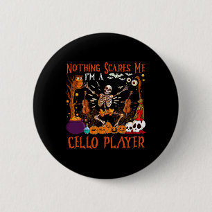 Nothing Scares Me I'm A Cello Player Halloween Ske 2 Inch Round Button