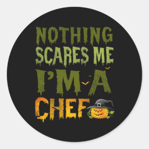 Nothing Scares Me I'm A Chef Halloween Costume Pum Classic Round Sticker