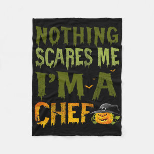 Nothing Scares Me I'm A Chef Halloween Costume Pum Fleece Blanket